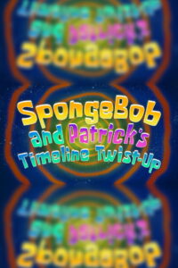 SpongeBob and Patrick’s Timeline Twist-Up